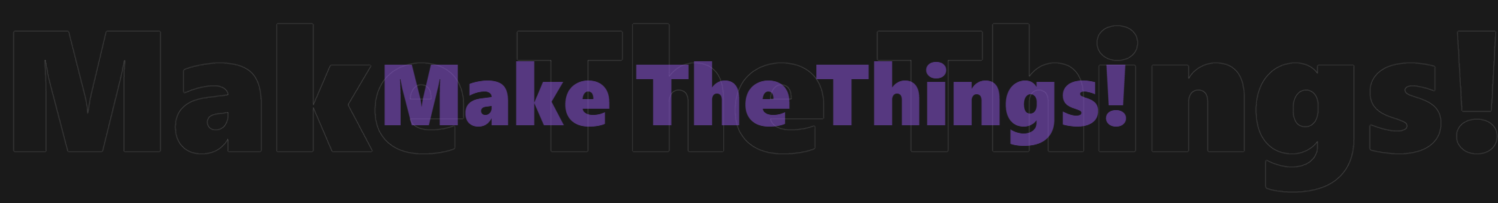 Make The Things!